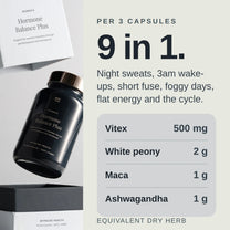 Nine herbs in one formula per three capsules: Vitex 500 mg, white peony 2 g, maca 1 g and ashwagandha 1 g.